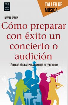 Читать Cómo preparar con éxito un concierto o audición - Rafael  Garcia