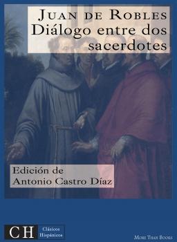 Читать Diálogo entre dos sacerdotes - Juan de  Robles