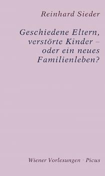 Читать Geschiedene Eltern, verstörte Kinder - oder ein neues Familienleben? - Reinhard  Sieder