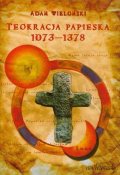 Читать Teokracja papieska 1073-1378 - Adam Wielomski