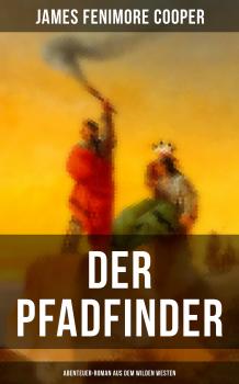 Читать Der Pfadfinder (Abenteuer-Roman aus dem wilden Westen) - Джеймс Фенимор Купер