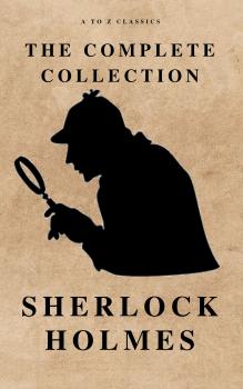 Читать The Complete Sherlock Holmes ( AtoZ Classics ) - A to Z  Classics