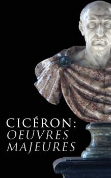 Читать Cicéron: Oeuvres Majeures - Ciceron  