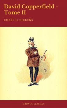Читать David Copperfield - Tome II (Cronos Classics) - Charles Dickens
