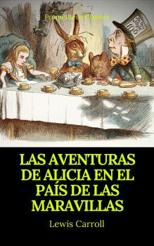 Читать Las aventuras de Alicia en el País de las Maravillas (Prometheus Classics) - Льюис Кэрролл
