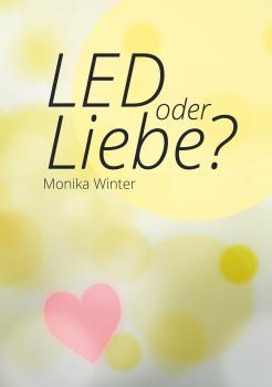 Читать LED oder Liebe - Monika  Winter