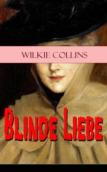 Читать Blinde Liebe - Wilkie Collins Collins