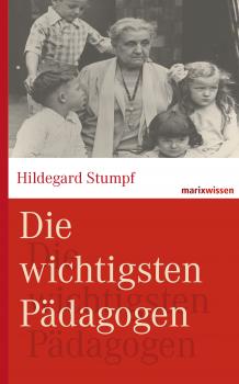 Читать Die wichtigsten Pädagogen - Hildegard  Stumpf