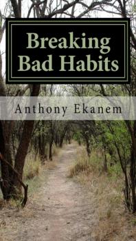 Читать Breaking Bad Habits - Anthony Ekanem