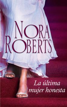Читать La última mujer honesta - Nora Roberts