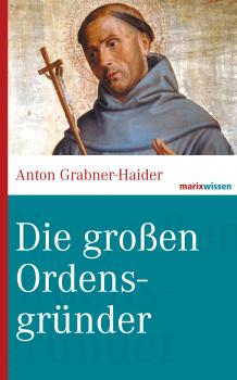Читать Die großen Ordensgründer - Anton  Grabner-Haider