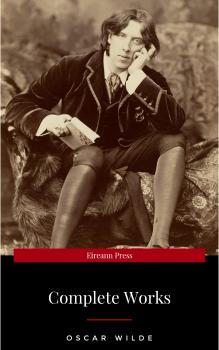 Читать Oscar Wilde: The Complete Collection - Оскар Уайльд