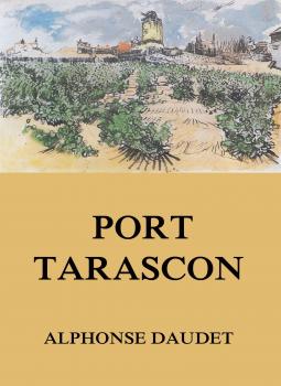 Читать Port Tarascon - Альфонс Доде
