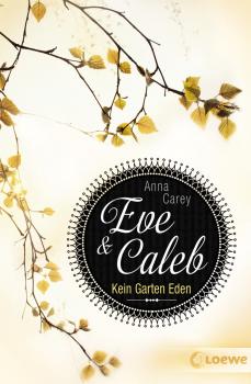 Читать Eve & Caleb 3 - Kein Garten Eden - Anna Carey