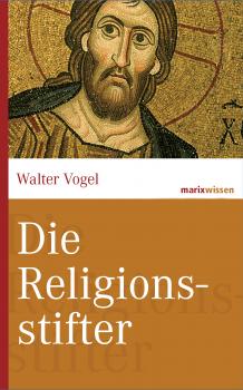 Читать Die Religionsstifter - Walter  Vogel