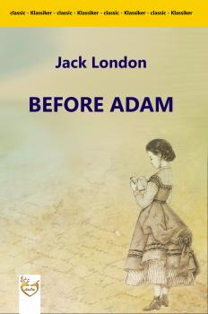 Читать Before Adam - Джек Лондон
