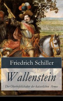 Читать Wallenstein - Der Oberbefehlshaber der kaiserlichen Armee - Фридрих Шиллер