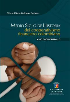 Читать Medio siglo de historia del cooperativismo financiero colombiano - Néstor Alfonso Rodríguez Espinosa