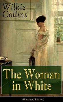 Читать The Woman in White (Illustrated Edition) - Wilkie Collins Collins