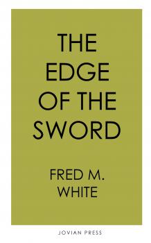 Читать The Edge of the Sword - Fred M.  White