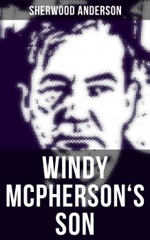 Читать WINDY MCPHERSON'S SON - Sherwood Anderson