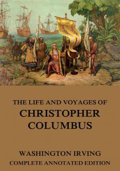 Читать The Life And Voyages Of Christopher Columbus - Вашингтон Ирвинг