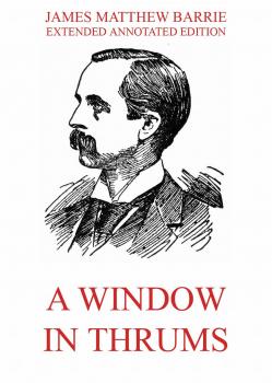 Читать A Window in Thrums - Джеймс Барри