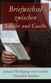 Читать Briefwechsel zwischen Schiller und Goethe - Фридрих Шиллер
