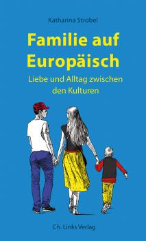 Читать Familie auf Europäisch - Katharina Strobel