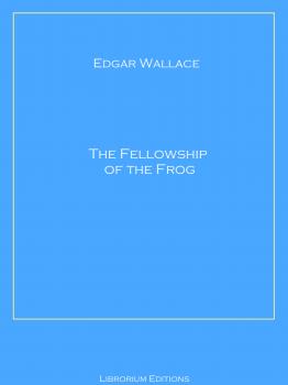 Читать The Fellowship of the Frog - Edgar  Wallace