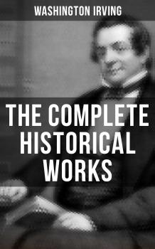 Читать The Complete Historical Works of Washington Irving - Вашингтон Ирвинг