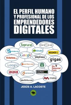 Читать El perfil humano y profesional de los emprendedores digitales - Jesús A. Lacoste