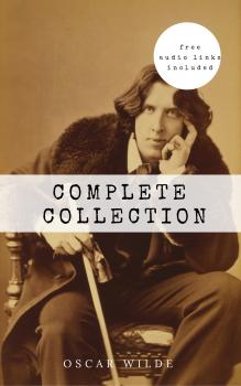 Читать Oscar Wilde: The Complete Collection - Оскар Уайльд