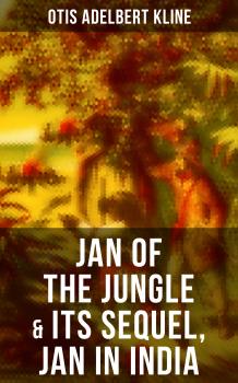 Читать JAN OF THE JUNGLE & Its Sequel, Jan in India - Otis Adelbert Kline