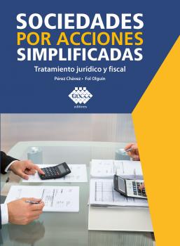 Читать Sociedades por acciones simplificadas. Tratamiento jurídico y fiscal 2019 - José Pérez Chávez