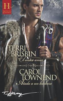 Читать El único amor - Atada a un bárbaro - Carol Townend