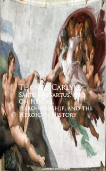 Читать Sartor Resartus, and On Heroes, Hero-Worship, and the Heroic in History - Thomas  Carlyle