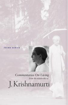 Читать Commentaries On Living 3 - J  Krishnamurti