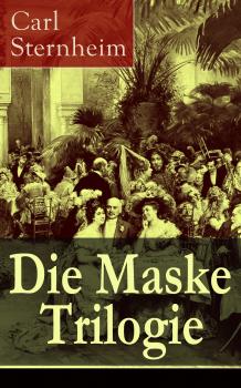 Читать Die Maske Trilogie - Sternheim Carl