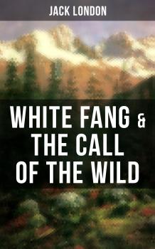 Читать White Fang & The Call of the Wild - Джек Лондон