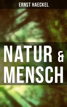 Читать Natur & Mensch - Ernst  Haeckel