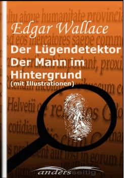 Читать Der Lügendetektor /  Der Mann im Hintergrund (mit Illustrationen) - Edgar  Wallace