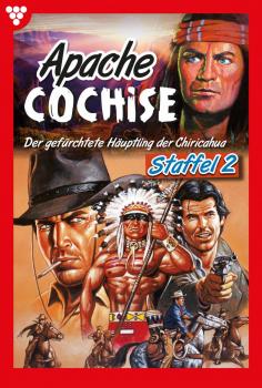 Читать Apache Cochise Staffel 2 – Western - Frank Callahan