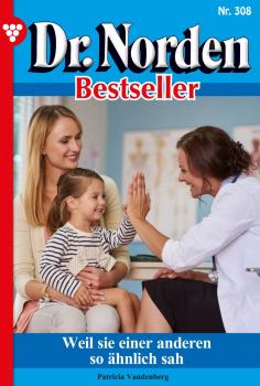 Читать Dr. Norden Bestseller 308 – Arztroman - Patricia  Vandenberg