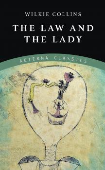 Читать The Law and the Lady - Wilkie Collins Collins