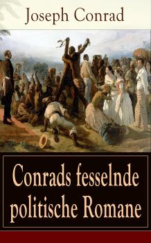 Читать Conrads fesselnde politische Romane - Джозеф Конрад