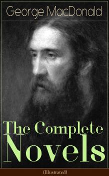 Читать The Complete Novels of George MacDonald (Illustrated) - George MacDonald