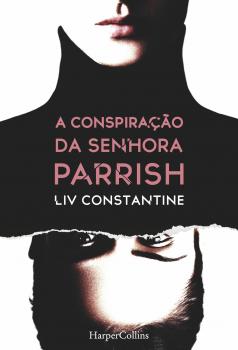 Читать A conspiração da senhora Parrish - Liv  Constantine
