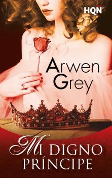 Читать Mi digno príncipe - Arwen Grey