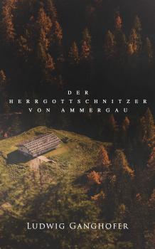 Читать Der Herrgottschnitzer von Ammergau - Ludwig  Ganghofer